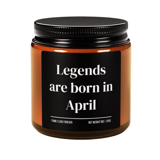 Legends Are Born in April Candle