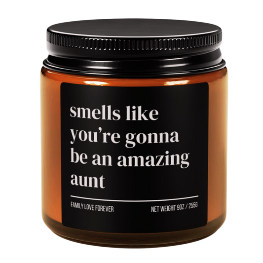 Smells Like You’re Gonna Be an Amazing Aunt Candle