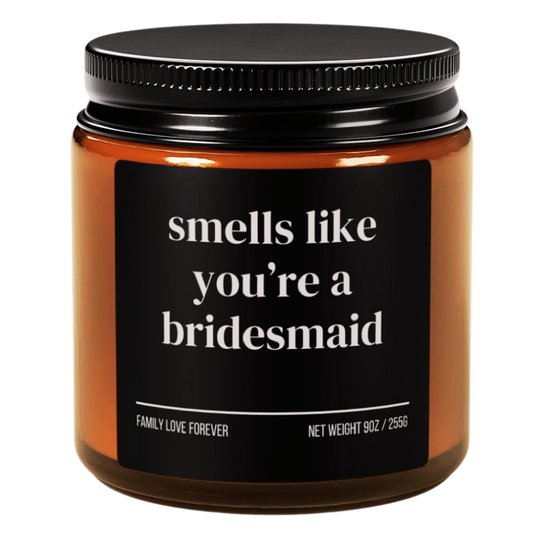 Smells Like You’re a Bridesmaid Candle