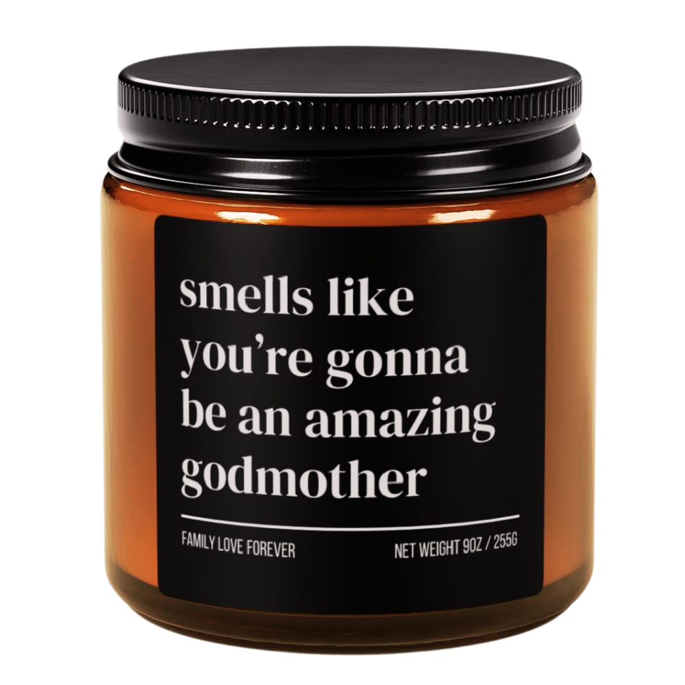 Smells Like You’re Gonna Be an Amazing Godmother Candle