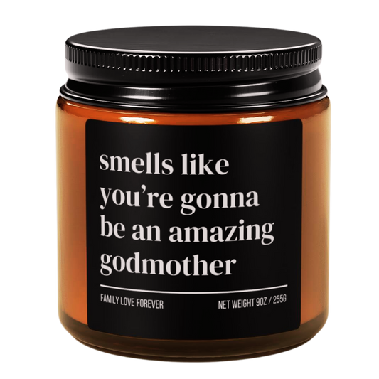 Smells Like You’re Gonna Be an Amazing Godmother Candle