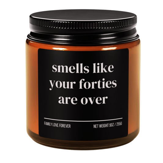 Smells Like Your Forties Are Over Candle
