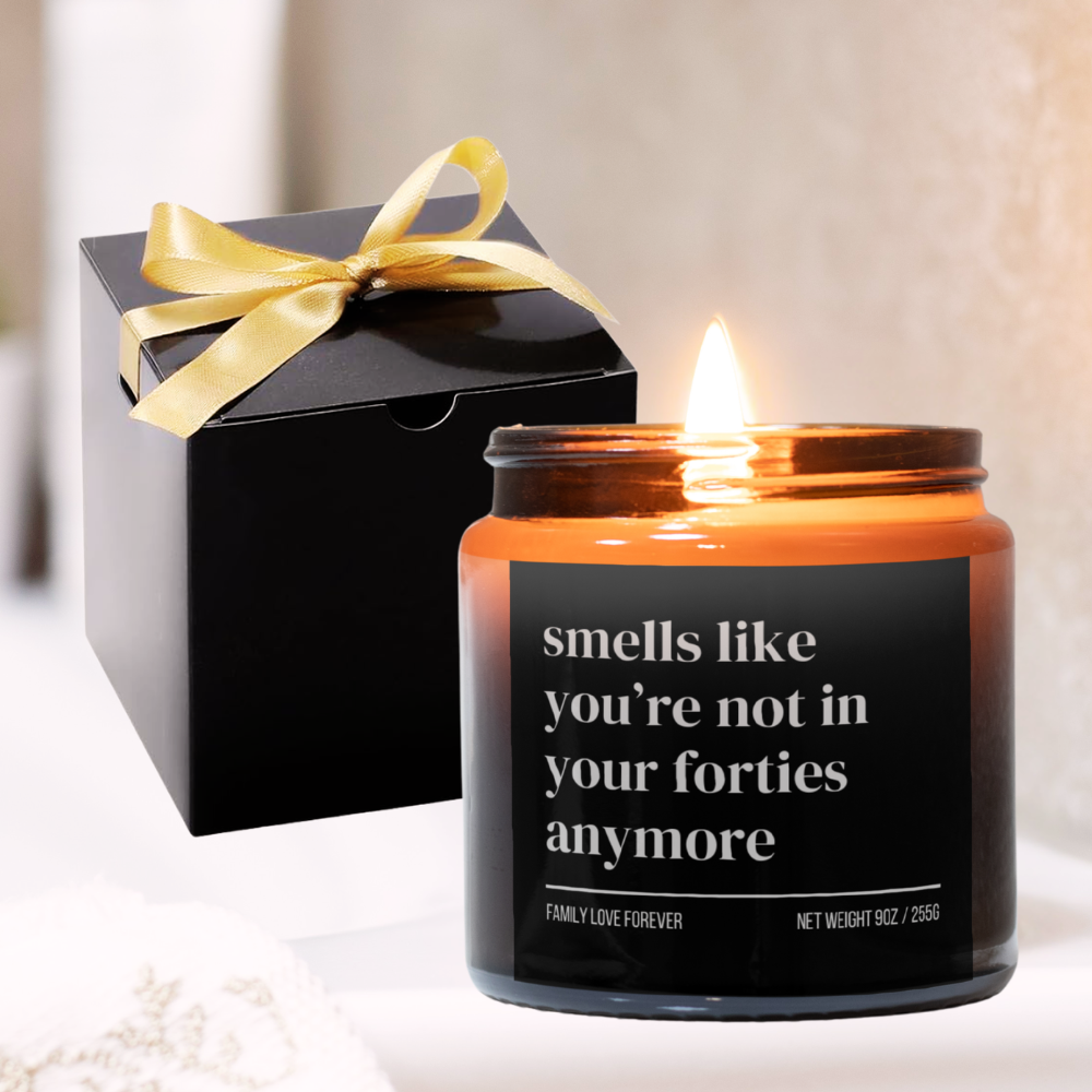 Smells Like You’re Not in Your Forties Anymore Candle