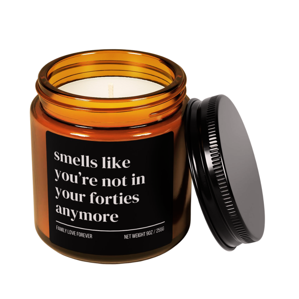 Smells Like You’re Not in Your Forties Anymore Candle