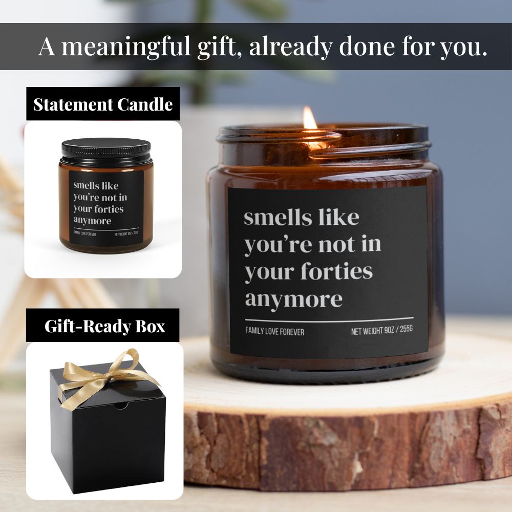 Smells Like You’re Not in Your Forties Anymore Candle
