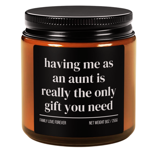 Having Me As An Aunt is Really the Only Gift You Need Candle