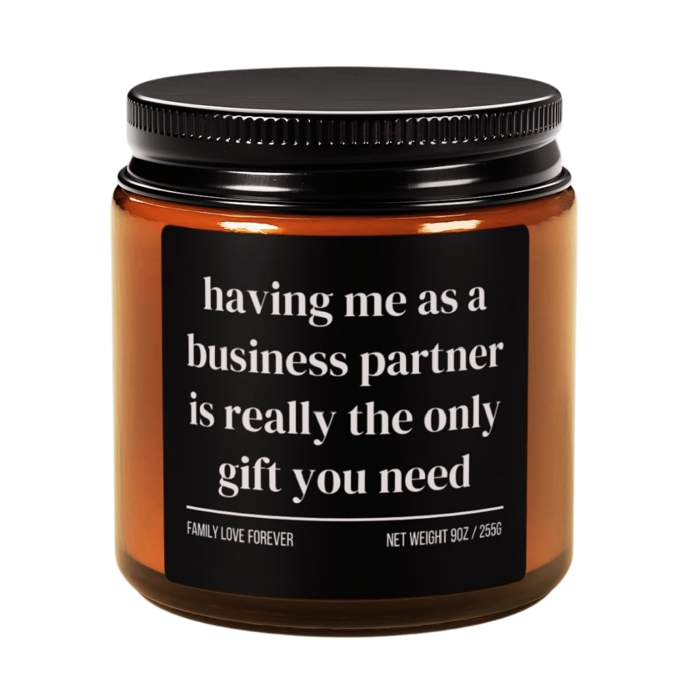 Having Me As A Business Partner is Really the Only Gift You Need