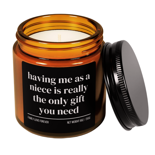 Having Me As A Niece is Really the Only Gift You Need Candle