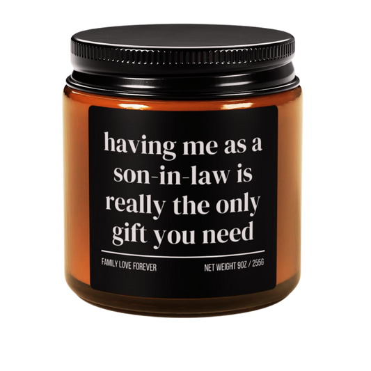 Having Me As A Son-in-Law is Really the Only Gift You Need Candle