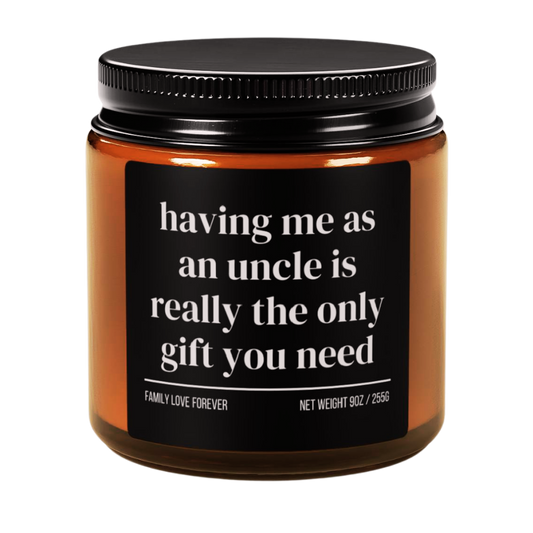 Having Me As An Uncle is Really the Only Gift You Need Candle
